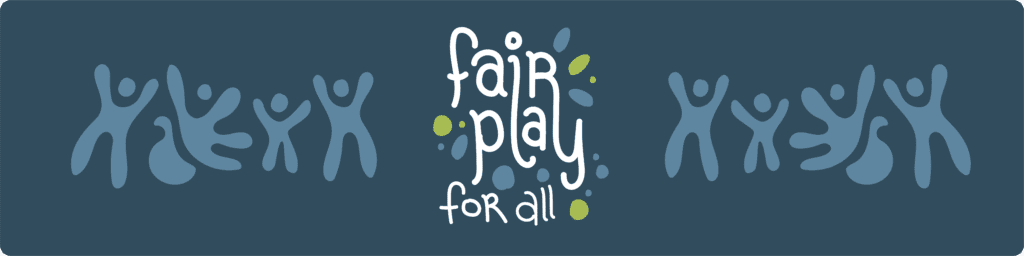 A graphic for Fair Play for All. It shows the words, "Fair Play for All" and has very simple ilustrations of excited people with their arms raised in celebration. 